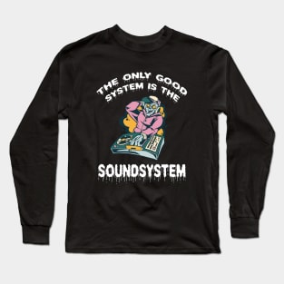 Zombie DJ The Only Good System Is A Soundsystem Long Sleeve T-Shirt